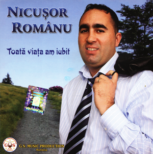 NICUSOR ROMANU 2017 - TOATA VIATA AM IUBIT [ ALBUM CD ORIGINAL ]